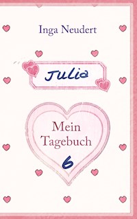 Julia - Mein Tagebuch 6 - Inga Neudert - E-Book