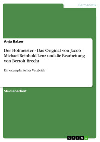 Der Hofmeister - Das Original von Jacob Michael Reinhold Lenz und die Bearbeitung von Bertolt Brecht - Anja Balzer - E-Book
