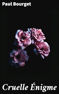 Cruelle Énigme - Paul Bourget - E-Book