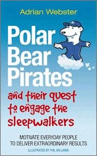 Polar Bear Pirates and Their Quest to Engage the Sleepwalkers - Adrian Webster - E-Book