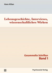 Lebensgeschichte, Interviews, wissenschaftliches Wirken - Hans Kilian - E-Book