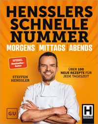 Hensslers Schnelle Nummer - morgens, mittags, abends - Steffen Henssler - E-Book