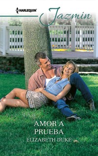 Amor a prueba - Elizabeth Duke - E-Book