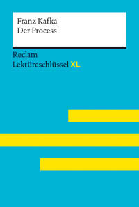 Der Process von Franz Kafka: Lektüreschlüssel mit Inhaltsangabe, Interpretation, Prüfungsaufgaben mit Lösungen, Lernglossar. (Reclam Lektüreschlüssel XL) - Mario Leis - E-Book