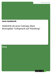 Städtelob als neue Gattung. Hans Rosenplüts "Lobspruch auf Nürnberg" - Janis Hackbarth - E-Book