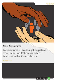 Interkulturelle Handlungskompetenz von Fach- und Führungskräften internationaler Unternehmen - Marc Bourgoignie - E-Book