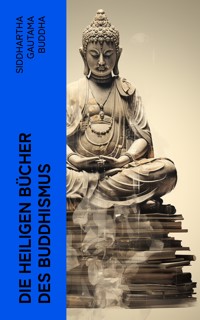 Die heiligen Bücher des Buddhismus - Siddhartha Gautama Buddha - E-Book