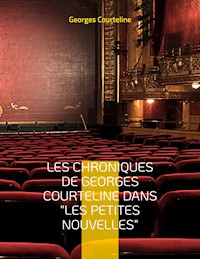 Les chroniques de Georges Courteline dans "les Petites nouvelles" - Georges Courteline - E-Book