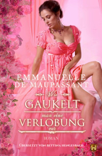 Wie gaukelt man eine Verlobung vor - Emmanuelle de Maupassant - E-Book