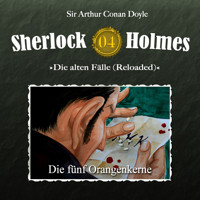 Sherlock Holmes, Die alten Fälle (Reloaded), Fall 4: Die fünf Orangenkerne - Arthur Conan Doyle - Hörbuch