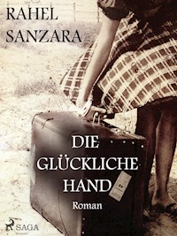 Die glückliche Hand - Rahel Sanzara - E-Book