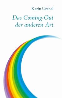 Das Coming-Out der anderen Art - Karin Urabel - E-Book