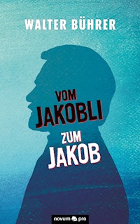 Vom Jakobli zum Jakob - Walter Bührer - E-Book