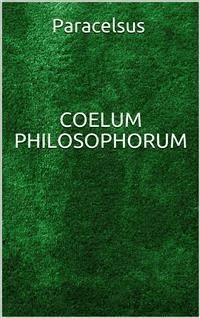 Coelum philosophorum - PARACELSUS - E-Book