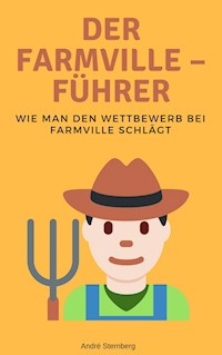 Der Farmville – Führer - Andre Sternberg - E-Book