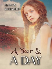 A Year and A Day - Francis Rosenfeld - kostenlos E-Book