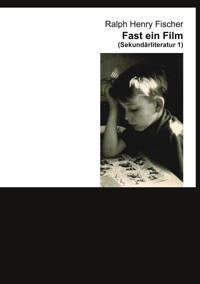 Fast ein Film - Ralph Henry Fischer - E-Book