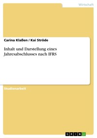 Inhalt und Darstellung eines Jahresabschlusses nach IFRS - Carina Klaßen - E-Book
