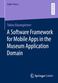 A Software Framework for Mobile Apps in the Museum Application Domain - Tobias Baumgärtner - E-Book