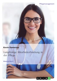 Langfristige Mitarbeiterbindung in der Pflege - Kevin Damerow - E-Book