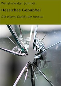 Hessiches Gebabbel - Wilhelm Walter Schmidt - E-Book