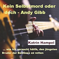 Kein Selbstmord oder doch - Andy Gibb - Katrin Hampel - Hörbuch