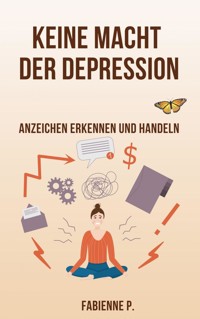 Keine Macht der Depression - Fabienne P. - E-Book