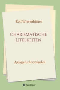Charismatische Eitelkeiten - Rolf Wiesenhütter - E-Book