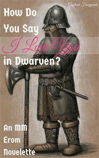 How Do You Say I Love You in Dwarven? - Gaylord Fancypants - E-Book