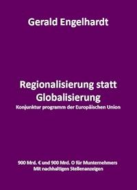 Regionalisierung statt Globalisierung - Gerald Engelhardt - E-Book