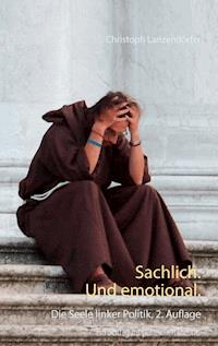 Sachlich. Und emotional. - Christoph Lanzendörfer - E-Book