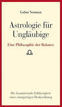 Astrologie für Ungläubige - Gabor Neuman - E-Book
