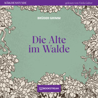 Die Alte im Walde - Märchenstunde, Folge 101 (Ungekürzt) - Brüder Grimm - Hörbuch