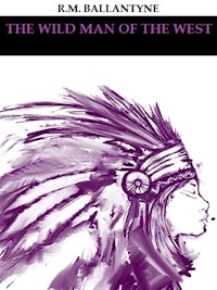 The Wild Man of the West - R. M. Ballantyne - E-Book