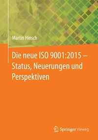 Die neue ISO 9001:2015 - Status, Neuerungen und Perspektiven - Martin Hinsch - E-Book