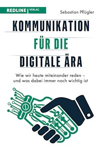 Kommunikation für die digitale Ära - Sebastian Pflügler - E-Book
