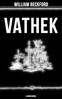 VATHEK (A Gothic Novel) - William Beckford - E-Book