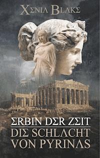 Erbin der Zeit: Die Schlacht von Pyrinas - Xenia Blake - E-Book
