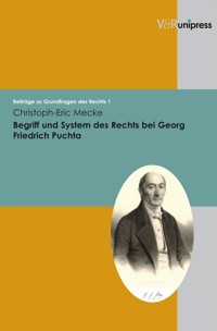 Begriff und System des Rechts bei Georg Friedrich Puchta - Christoph-Eric Mecke - E-Book