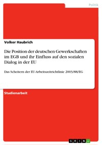 Die Position der deutschen Gewerkschaften im EGB und ihr Einfluss auf den sozialen Dialog in der EU - Volker  Haubrich - E-Book