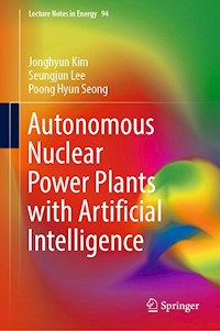 Autonomous Nuclear Power Plants with Artificial Intelligence - Jonghyun Kim - E-Book