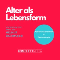 Alter als Lebensform - Helmut Bachmaier - Hörbuch