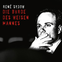 René Sydow, Die Bürde des weisen Mannes - René Sydow - Hörbuch