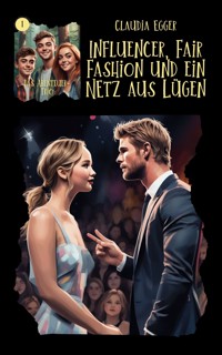 Das Abenteuer-Trio, Band 1: Influencer, Fair Fashion und ein Netz aus Lügen - Claudia Egger - E-Book