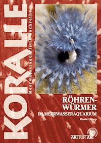 Röhrenwürmer im Meerwasseraquarium - Daniel Knop - E-Book