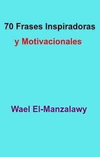 70 Frases Inspiradoras Y Motivacionales - Wael El - E-Book