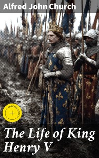 The Life of King Henry V - Alfred John Church - E-Book