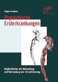 Psychotische Ersterkrankungen - Holger Grambow - E-Book