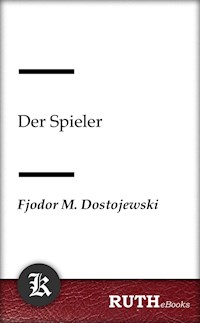 Der Spieler - Fjodor Michailowitsch Dostojewski - E-Book