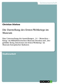 Die Darstellung des Ersten Weltkriegs im Museum - Christian  Stielow - E-Book